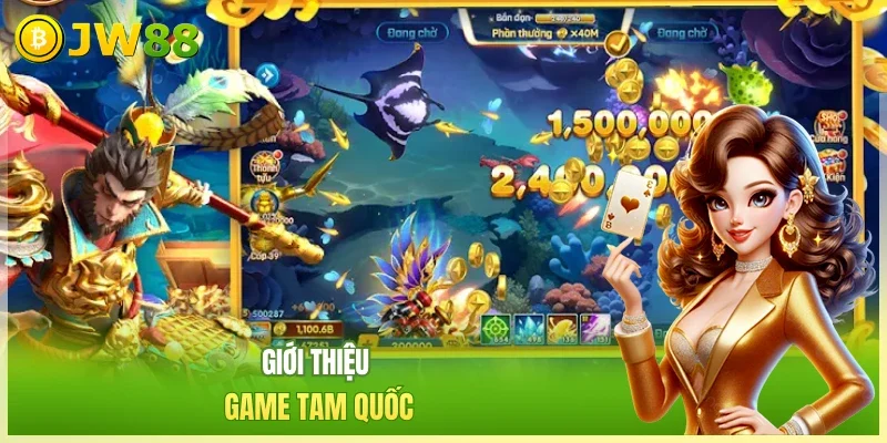 Bắn Cá Tam Quốc - Thống Nhất Thiên Hạ, Giành Quyền Lực Bắn Cá Tam Quốc - Thống Nhất Thiên Hạ, Giành Quyền Lực