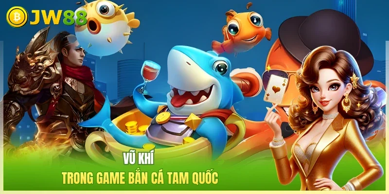 Bắn Cá Tam Quốc - Thống Nhất Thiên Hạ, Giành Quyền Lực Bắn Cá Tam Quốc - Thống Nhất Thiên Hạ, Giành Quyền Lực
