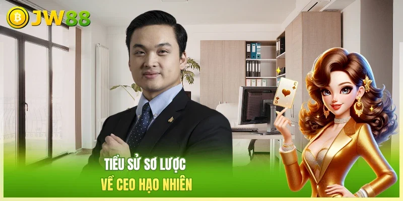 CEO Hạo Nhiên - Thiên Tài Quản Lý Với Chiến Lược Xuất Sắc
