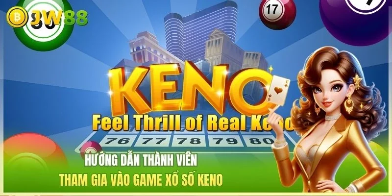 Xổ Số Keno - Nhận Thưởng Lớn Khi Tham Gia Vào Trò Chơi Xổ Số Keno - Nhận Thưởng Lớn Khi Tham Gia Vào Trò Chơi