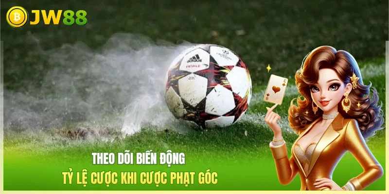 Kèo Phạt Góc - 4 Hình Thức Cược Hấp Dẫn, Mức Thưởng Lớn