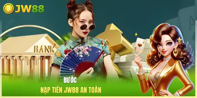 Nạp Tiền JW88 - Giao Dịch Nhanh & An Toàn Qua 3+ Kênh Nạp Tiền JW88 - Giao Dịch Nhanh & An Toàn Qua 3+ Kênh