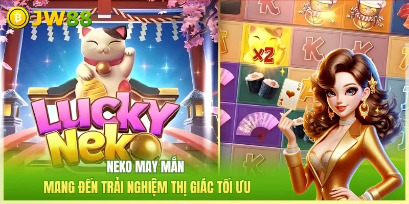 Neko May Mắn - Chinh Phục Chú Mèo Thần Tài Đa Sắc Màu