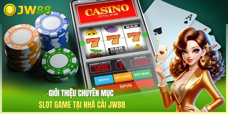 Nổ Hũ Jackpot JW88 - Chơi Liên Tục Nhận Tiền Tỷ Mỗi Ngày Nổ Hũ Jackpot JW88 - Chơi Liên Tục Nhận Tiền Tỷ Mỗi Ngày