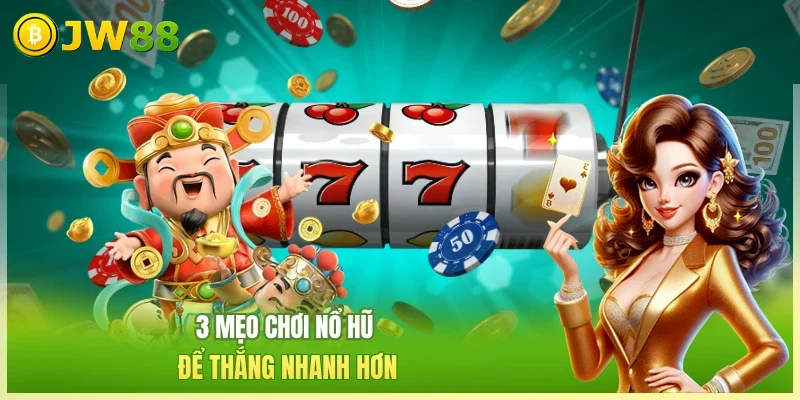 Nổ Hũ Thần Tài May Mắn JW88 Cẩm Nang Săn Thưởng Bạc Tỷ Nổ Hũ Thần Tài May Mắn JW88 Cẩm Nang Săn Thưởng Bạc Tỷ
